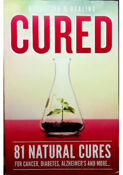 81 natural cures for cancer diabetes alzheimers and more