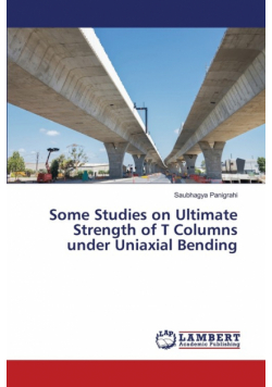 Some Studies on Ultimate Strength of T Columns under Uniaxial Bending