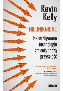 Nieuniknione. Jak inteligentne technologie zmienią naszą przyszłość