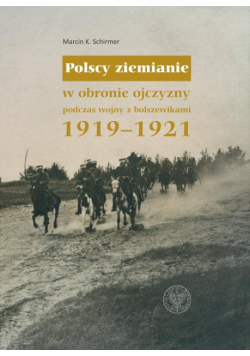 Polscy ziemianie w obronie ojczyzny podczas wojny z bolszewikami 1919-1921