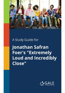 A Study Guide for Jonathan Safran Foer's "Extremely Loud and Incredibly Close"