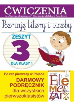 Poznaję litery i liczby. Zeszyt 3 dla kl 1. Ćwicz.