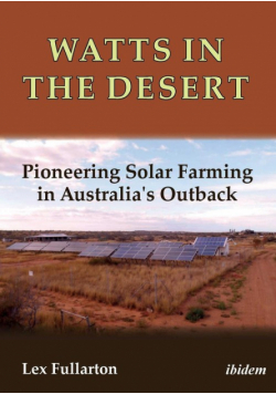 Watts in the Desert. Pioneering Solar Farming in Australia's Outback