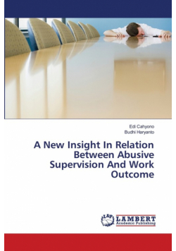 A New Insight In Relation Between Abusive Supervision And Work Outcome