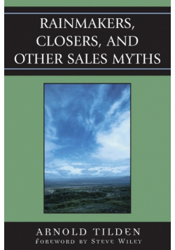 Rainmakers, Closers, and Other Sales Myths