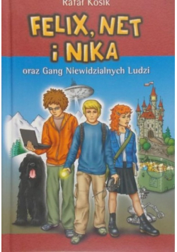 Felix Net i Nika oraz Gang Niewidzialnych Ludzi tom 1