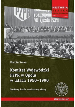 Komitet Wojewódzki PZPR w Opolu w latach 1950 - 1990