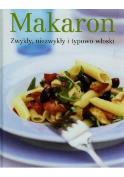 Makaron. Zwykły, niezwykły i typowo włoski