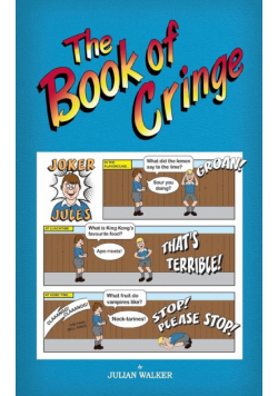 The Book of Cringe - A Collection of Reasonably Clean but Silly Schoolboy Jokes