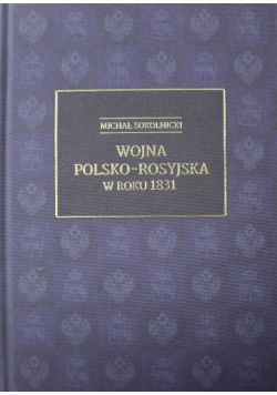 Wojna polsko rosyjska w roku 1831 reprint z 1919 r
