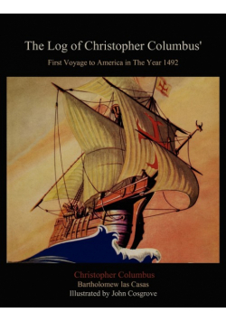 The Log of Christopher Columbus' First Voyage to America in the Year 1492