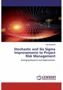 Stochastic and Six Sigma Improvements to Project Risk Management