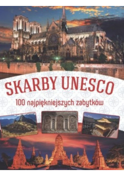 Skarby UNESCO 100 najpiękniejszych zabytków