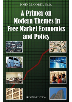 A Primer on Modern Themes in Free Market Economics and Policy
