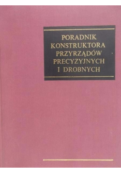 Poradnik konstruktora przyrządów precyzyjnych i drobnych