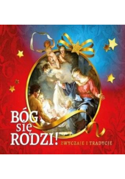 Bóg się rodzi! Zwyczaje i tradycje