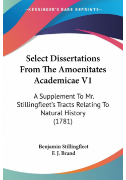 Select Dissertations From The Amoenitates Academicae V1