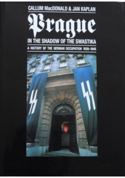 Prague In the shadow of the swastika a history of the German occupation 1939 - 1945