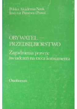 Obywatel przedsiębiorstwo Zagadnienia prawne świadczeń na rzecz konsumenta