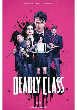 Deadly Class T.1 1987 Reagan Youth