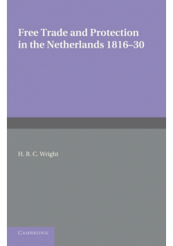 Free Trade and Protection in the Netherlands 1816 30