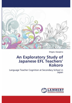 An Exploratory Study of Japanese EFL Teachers' Kokoro