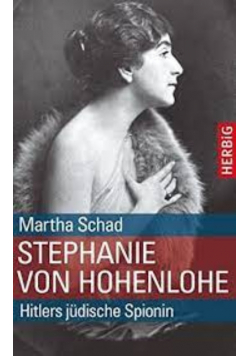 Hitlers Spionin Das Leben der Stephanie von Hohenlohe