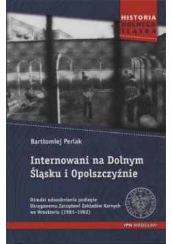 Internowani na Dolnym Śląsku i Opolszczyźnie