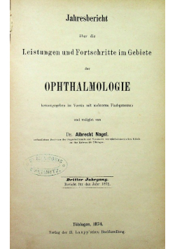 Jahresbericht uber die Leistungen und Fortschritte im Gebiete der Ophthalmologie Dritter jahrgang 1874 r.