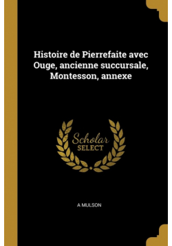 Histoire de Pierrefaite avec Ouge, ancienne succursale, Montesson, annexe