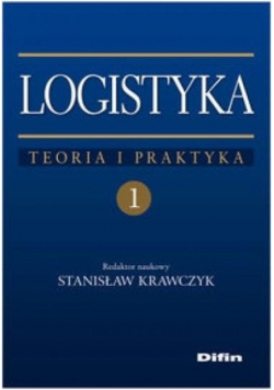 Logistyka teoria i praktyka Tom 1