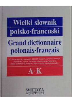 Wielki słownik polsko  francuski Tom I A K