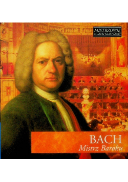 Mistrzowie muzyki klasycznej Bach mistrz baroku Z CD