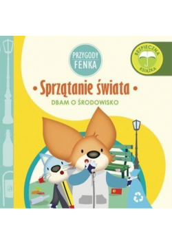 Przygody Fenka. Sprzątanie świata