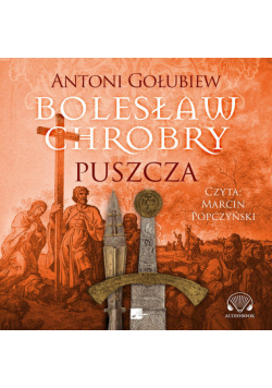 Bolesław Chrobry. Puszcza