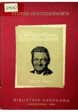 O Władysławie Broniewskim 1897 - 1962