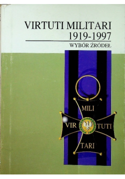 Virtuti militari 1919 - 1997 wybór źródeł