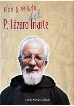Vida y misión del P Lazaro Iriarte