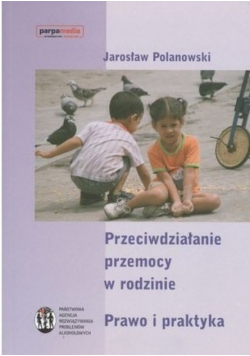 Przeciwdziałanie przemocy w rodzinie prawo i praktyka