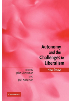 Autonomy and the Challenges to Liberalism
