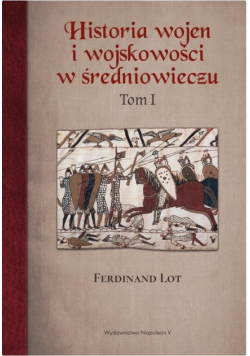 Historia wojen i wojskowości w średniowieczu T.1