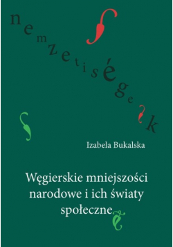 Węgierskie mniejszości narodowe i ich światy społeczne
