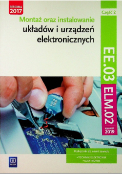 Montaż oraz instalowanie układów i urządzeń elektronicznych Kwalifikacja EE.03 Podręcznik do nauki zawodu Część 2