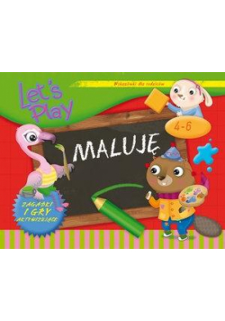Let's Play. Maluję. Ćwiczenia i gry aktyw. 4-6 lat