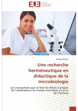 Une recherche herméneutique en didactique de la microbiologie