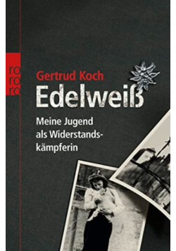 Edelweiss Meine Jugend als Widerstandskämpferin