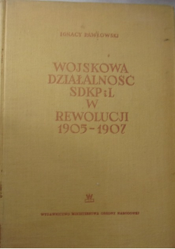 Wojskowa działalność SDKPiL w rewolucji 1905 -1907