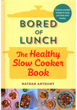 Bored of Lunch The Healthy Slow Cooker Book