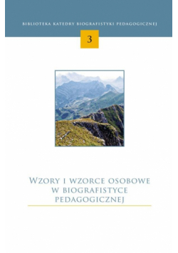 Wzory i wzorce osobowe w biografistyce...