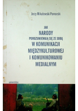 Jak narody porozumiewają się ze sobą w komunikacji międzykulturowej i komunikowaniu medialnym